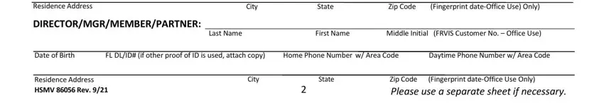 DH Residence Address, City, State, Zip Code, Fingerprint dateOffice Use Only, DIRECTORMGRMEMBERPARTNER, Last Name, First Name, Middle Initial FRVIS Customer No, Date of Birth, FL DLID if other proof of ID is, Home Phone Number w Area Code, Daytime Phone Number w Area Code, Residence Address HSMV  Rev, and City blanks to complete