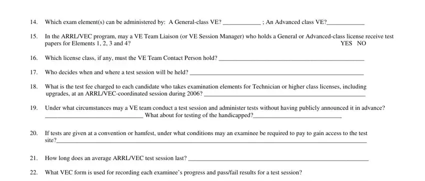 arrl ve manual Which exam elements can be, In the ARRLVEC program may a VE, YES NO, Which license class if any must, Who decides when and where a test, What is the test fee charged to, Under what circumstances may a VE, What about for testing of the, If tests are given at a convention, How long does an average ARRLVEC, and What VEC form is used for blanks to insert