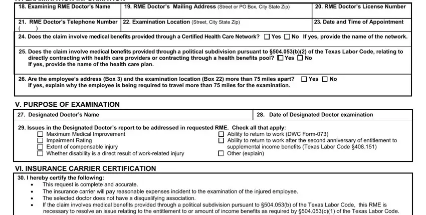 tdi IV EXAMINATION INFORMATION, RME Doctors Mailing Address, RME Doctors License Number, RME Doctors Telephone Number, Examination Location Street City, Date and Time of Appointment, Does the claim involve medical, Yes, No If yes provide the name of the, Does the claim involve medical, directly contracting with health, Yes, Are the employees address Box, Yes, and If yes explain why the employee is blanks to fill out