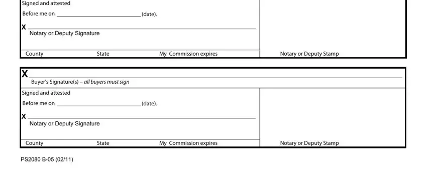 Signed and attested, Buyers Signatures  all buyers must, and Notary or Deputy Signature of B-05
