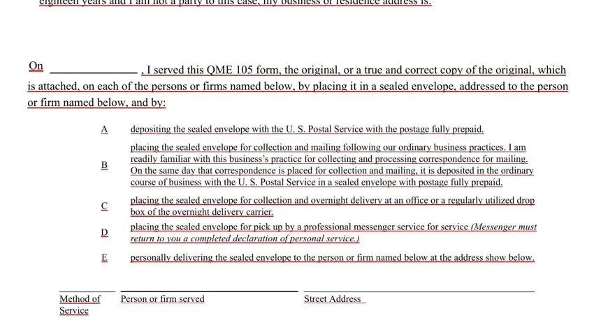 placing the sealed envelope for, On  I served this QME  form the, and placing the sealed envelope for of Qme Form 105