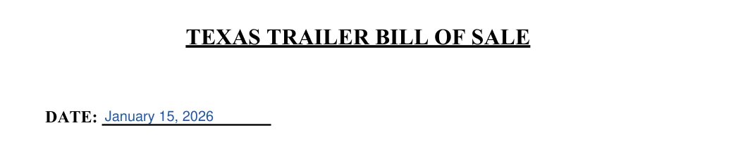 Texas trailer bill of sale: TE XAS TRAILER BILL OF SALE, filled with sample entries