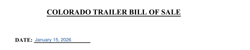 Colorado trailer bill of sale: COLORADO TRAILER BILL OF SALE, filled with sample entries