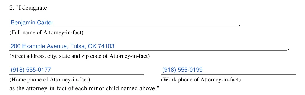Oklahoma statutory power of attorney to delegate parental or legal custodian powers (10 O.S. 701): 2. The attorney-in-fact, filled with sample entries