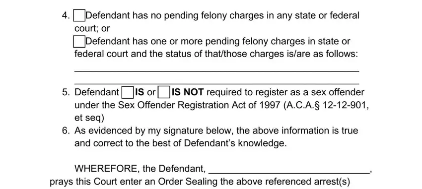  As evidenced by my signature, WHEREFORE the Defendant , and  Defendant has no pending felony inside acic petition