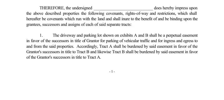 THEREFORE the undersigned  does, The driveway and parking lot shown, and THEREFORE the undersigned  does in shared driveway agreement