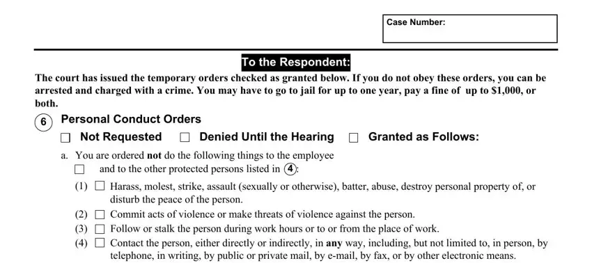 blank restraining order Case Number, To the Respondent The court has, Personal Conduct Orders, Not Requested, Denied Until the Hearing, Granted as Follows, You are ordered not do the, and to the other protected persons, and Harass molest strike assault fields to complete