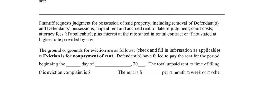 Eviction Complaint Form If the rental agreement is for the, Plaintiff requests judgment for, The ground or grounds for eviction, beginning the  day of   The total, and this eviction complaint is  The blanks to fill out