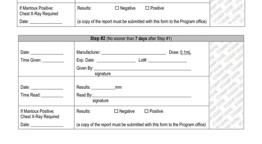 ppd 2 step forms If Mantoux Positive: Chest X-Ray, Date: , (a copy of the report must be, Step #2 (No sooner than 7 days, Date: , Manufacturer:  Dose: 0, Time Given: , Exp, Given By:  signature, Date: , Results: mm, Time Read: , If Mantoux Positive: Chest X-Ray, Date: , and Read By: signature blanks to fill out