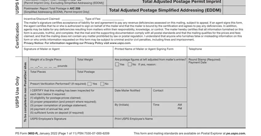 3602 usps ps y Additional Postage Payment State, Postmaster Report Total Postage in, Postmaster Report Total Postage in, Total Adjusted Postage Permit, Total Adjusted Postage Simplified, n o i t a c fi i t r e C, y n O e s U S P S U, IncentiveDiscount Claimed Type of, Signature of Mailer or Agent, Printed Name of Mailer or Agent, Telephone, Weight of a Single Piece, Total Weight, Are postage figures at left, and pounds fields to complete