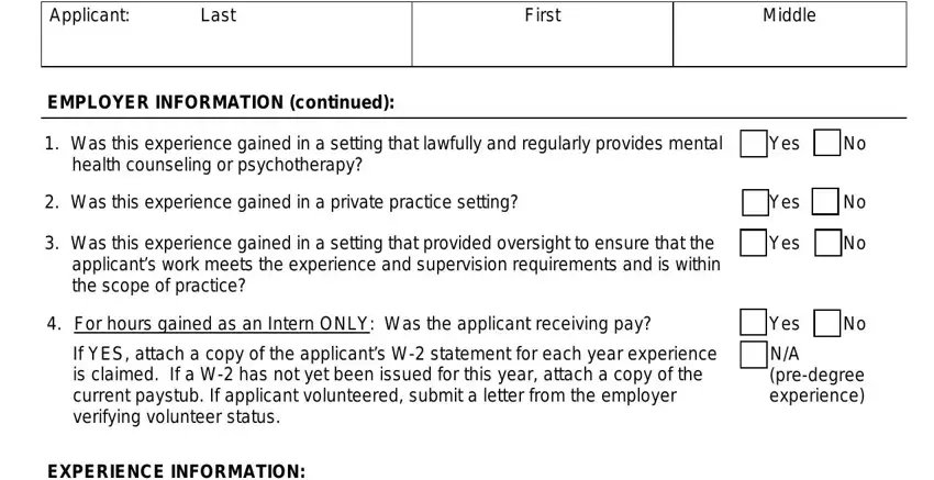 Applicant, Last, First, Middle, EMPLOYER INFORMATION continued, Was this experience gained in a, Yes, health counseling or psychotherapy, Was this experience gained in a, Was this experience gained in a, For hours gained as an Intern, If YES attach a copy of the, Yes, Yes, and D D in bbs form printable