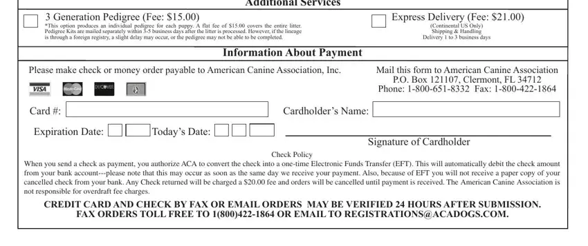 Generation Pedigree Fee  This, Express Delivery Fee  Continental, Additional Services, Please make check or money order, Information About Payment, Mail this form to American Canine, Card, Cardholders Name, Expiration Date, Todays Date, Signature of Cardholder, Check Policy When you send a check, and CREDIT CARD AND CHECK BY FAX OR in aca litter registration online