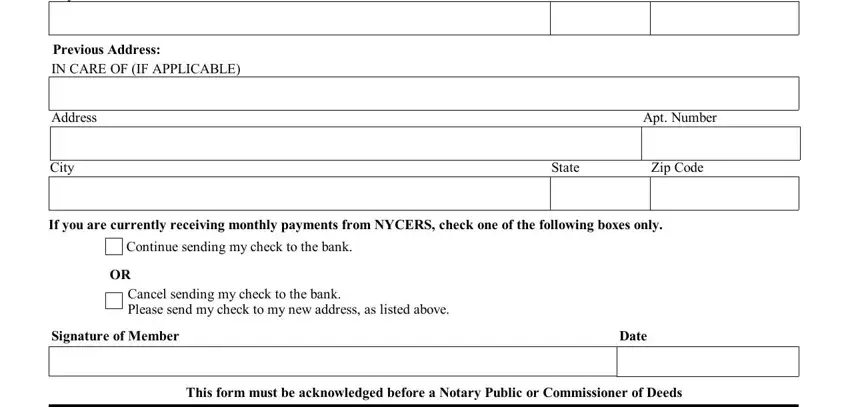 dmv nyc address change City, Previous Address IN CARE OF IF, Address, City, State, Zip Code, Apt Number, State, Zip Code, If you are currently receiving, Continue sending my check to the, Cancel sending my check to the, Signature of Member, Date, and This form must be acknowledged fields to fill