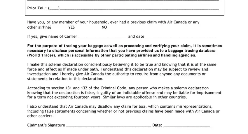 declaration air baggage canada Prior Tel, Have you or any member of your, YES cid, If yes give name of Carrier  and, For t he purpose of t racing your, I make this solemn declaration, According to section  and  of the, I also understand that Air Canada, and Claimants Signature  Date fields to complete