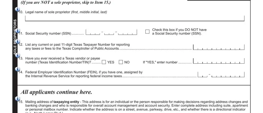 sales tax permit texas If you are a sole proprietor start, Legal name of sole proprietor, S R O T E R P O R P E L O S, Social Security number SSN, Check this box if you DO NOT have, List any current or past digit, any taxes or fees to the Texas, Have you ever received a Texas, YES, If YES enter number, Federal Employer Identification, the Internal Revenue Service for, All applicants continue here, and Mailing address of taxpaying fields to fill