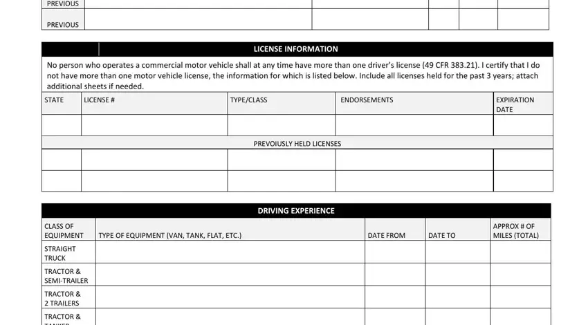 PREVIOUS, PREVIOUS, LICENSE INFORMATION, No person who operates a, STATE, LICENSE, TYPECLASS, ENDORSEMENTS, EXPIRATION DATE, PREVOIUSLY HELD LICENSES, DRIVING EXPERIENCE, TYPE OF EQUIPMENT VAN TANK FLAT ETC, DATE FROM, DATE TO, and APPROX  OF MILES TOTAL in trucking application