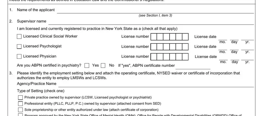 Analytic Instructions to the Supervisor, Name of the applicant, Supervisor name, see Section I item, I am licensed and currently, Licensed Clinical Social Worker, Licensed Psychologist, Licensed Physician, License number, License number, License number, Are you ABPN certified in, Yes, No If yes ABPN certificate number, and License date blanks to insert