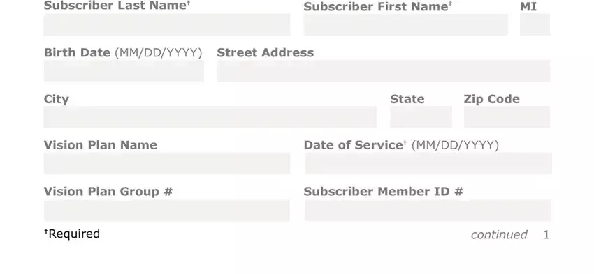 blue vision out network SubscriberLastName, SubscriberFirstName, BirthDateMMDDYYYY, StreetAddress, City, State, ZipCode, VisionPlanName, DateofServiceMMDDYYYY, VisionPlanGroup, SubscriberMemberID, and Required fields to fill out