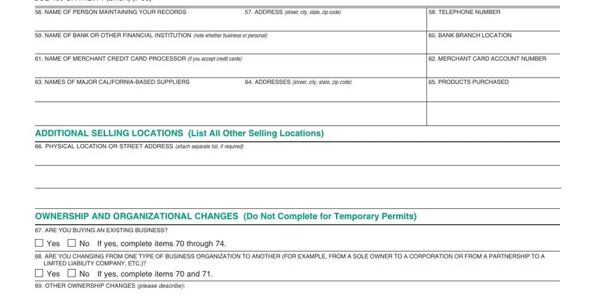 PPLICATION BOESPA REV  BACK, NAME OF PERSON MAINTAINING YOUR, ADDRESS street city state zip code, TELEPHONE NUMBER, NAME OF BANK OR OTHER FINANCIAL, BANK BRANCH LOCATION, NAME OF MERCHANT CREDIT CARD, MERCHANT CARD ACCOUNT NUMBER, NAMES OF MAJOR CALIFORNIABASED, ADDRESSES street city state zip, PRODUCTS PURCHASED, ADDITIONAL SELLING LOCATIONS List, PHYSICAL LOCATION OR STREET, OWNERSHIP AND ORGANIZATIONAL, and ARE YOU BUYING AN EXISTING blanks to fill out