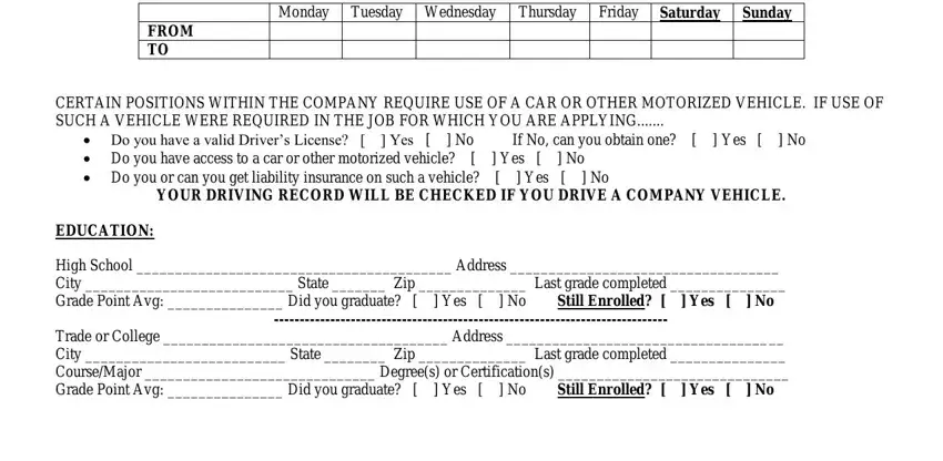 bounceu online Monday Tuesday Wednesday Thursday, Friday Saturday, Sunday, FROM TO, CERTAIN POSITIONS WITHIN THE, Do you have a valid Drivers, If No can you obtain one   Yes   No, YOUR DRIVING RECORD WILL BE, EDUCATION, High School  Address  City  State, and Trade or College  Address  City blanks to fill out