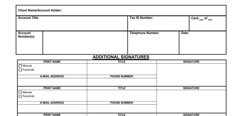 business signature card Client NameAccount Holder, Account Title, Account Numbers, PRINT NAME, Manual Facsimile, Tax ID Number, Card  of, Telephone Number, Date, ADDITIONAL SIGNATURES TITLE, SIGNATURE, EMAIL ADDRESS, PHONE NUMBER, PRINT NAME, and TITLE fields to insert