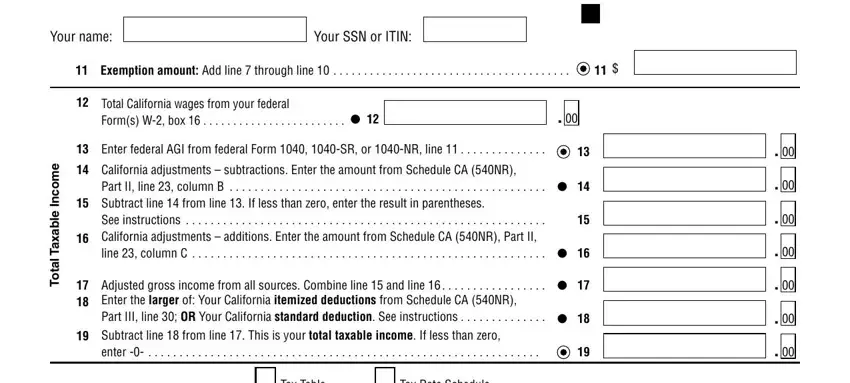 schedule 540nr Your name, Your SSN or ITIN, Exemption amount Add line  through, e m o c n, e b a x a T, a t o T, Total California wages from your, Enter federal AGI from federal, California adjustments, Part II line  column B, Subtract line  from line  If less, See instructions, Adjusted gross income from all, Subtract line  from line  This is, and Tax Table blanks to insert