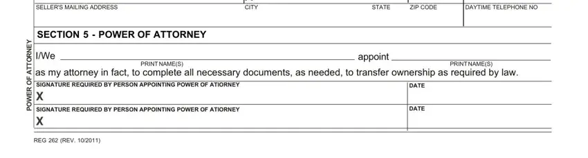 dmv form 262 x x x, CITY, STATE, ZIP CODE, DAYTIME TELEPHONE NO, SELLERS MAILING ADDRESS, SECTION   POWER OF ATTORNEY, IWe, PRINT NAMES, appoint, as my attorney in fact to complete, SIGNATURE REQUIRED BY PERSON, DATE, DATE, and PRINT NAMES fields to fill