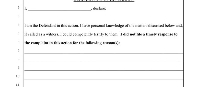 motion to set aside default judgment DECLARATION OF DEFENDANT, I  declare, I am the Defendant in this action, if called as a witness I could, and the complaint in this action for fields to complete