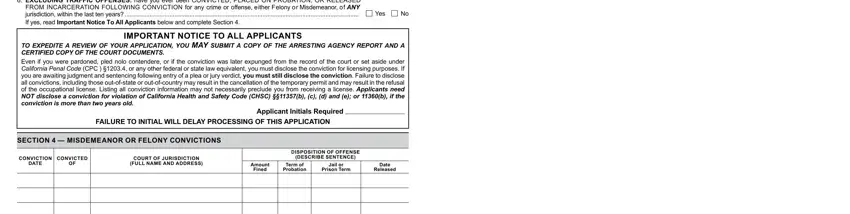 ol16s EXCLUDING TRAFFIC OFFENSES have, Yes, IMPORTANT NOTICE TO ALL APPLICANTS, FAILURE TO INITIAL WILL DELAY, Applicant Initials Required, SECTION   MISDEMEANOR OR FELONY, CONVICTION DATE, CONVICTED OF, COURT OF JURISDICTION FULL NAME, DISPOSITION OF OFFENSE DESCRIBE, Amount Fined, Term of Probation, Jail or Prison Term, and Date Released blanks to complete