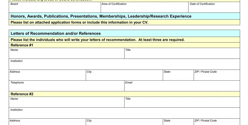 cap application form meaning Please indicate any areas of board, Area of Certification, Date of Certification, Honors Awards Publications, Please list on attached, Letters of Recommendation andor, Please list the individuals who, Reference  Name, Institution, Address, Telephone, Reference  Name, Institution, Address, and Title fields to fill out