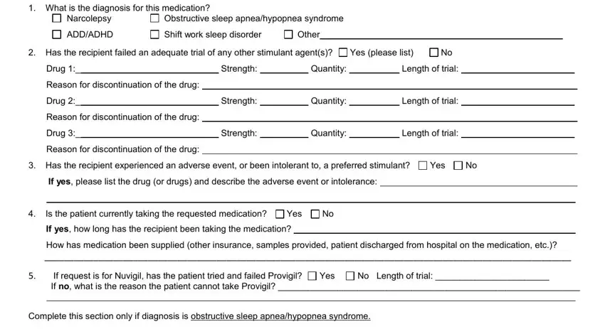 sxc Narcolepsy, Obstructive sleep apnea/hypopnea, ADD/ADHD, Shift work sleep disorder, Other, Yes (please list), Drug 1:_, Strength:, Quantity:, Length of trial:, Reason for discontinuation of the, Drug 2:_, Strength:, Quantity:, Length of trial:, Reason for discontinuation of the, Drug 3:_, Strength:, Quantity:, Length of trial:, Reason for discontinuation of the, Yes, If yes, Is the patient currently taking, Yes, If yes, and How has medication been supplied fields to fill out