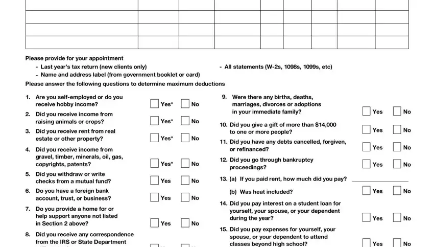 Please provide for your appointment, Last years tax return new clients, All statements Ws s s etc, Please answer the following, Are you selfemployed or do you, receive hobby income, Did you receive income from, Did you receive rent from real, Did you receive income from, gravel timber minerals oil gas, Did you withdraw or write, checks from a mutual fund, Do you have a foreign bank, Do you provide a home for or, and help support anyone not listed in in client tax letter