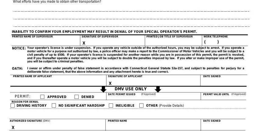 application special permit WED, SAT, SUN, ISSUED A WORK PERMIT, EACH, What is the distance and the, Is public transportation available, YES, What significant hardship(s) will, What efforts have you made to, INABILITY TO CONFIRM YOUR, PRINTED NAME OF SUPERVISOR, SIGNATURE OF SUPERVISOR, PRINTED JOB TITLE OF SUPERVISOR, and WORK TELEPHONE ( ) blanks to fill out