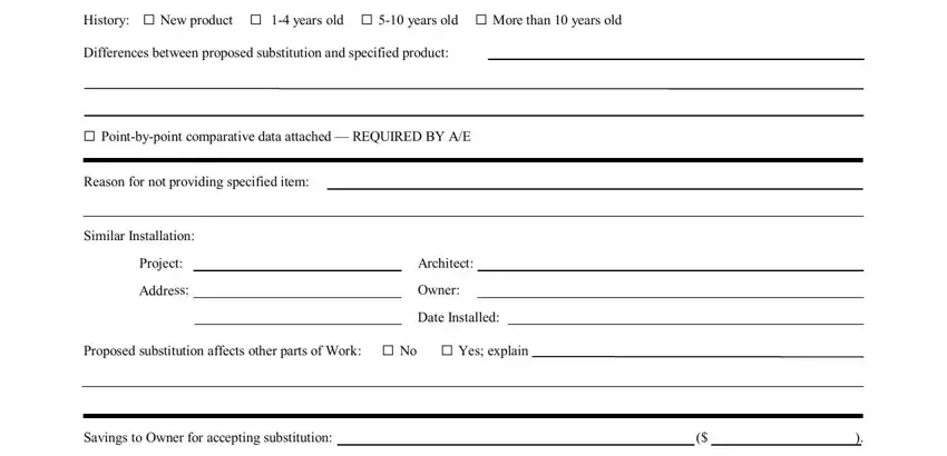 History  New product   years old, Differences between proposed, Pointbypoint comparative data, Reason for not providing specified, Similar Installation, Project, Address, Architect, Owner, Date Installed, Proposed substitution affects, and Savings to Owner for accepting in csi substitution request form pre bid