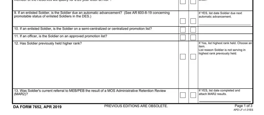 da 7652 form ACTIVE or RESERVE COMPONENT, Indicate whether the Active, If an enlisted Soldier is the, If YES list date Soldier due next, If an enlisted Soldier is the, If an officer is the Soldier on, Has Soldier previously held, If Yes list highest rank held, Was Soldiers current referral to, If YES list date completed and, DA FORM  APR, PREVIOUS EDITIONS ARE OBSOLETE, and Page  of  APD LF vES blanks to complete