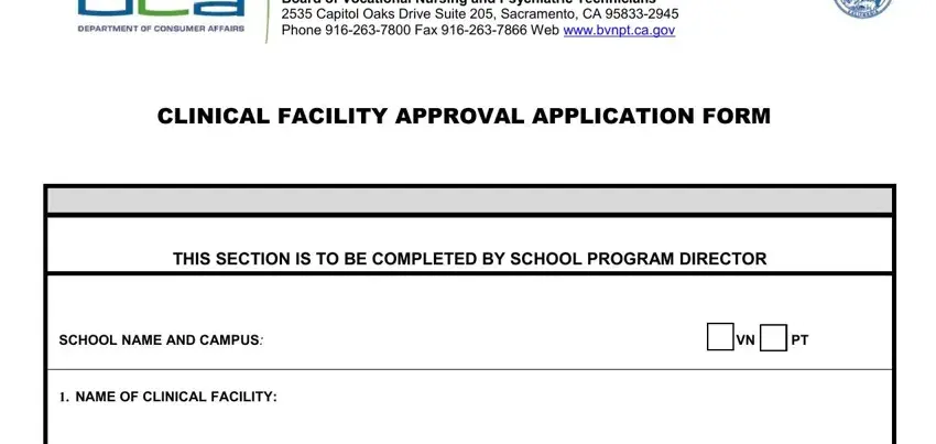 bvnpt clinical facility approval ceTAT  a, DEPARTMENT DF CONSUMER AFFAIRS, Board of Vocational Nursing and, CLINICAL FACILITY APPROVAL, SECTION I  Type, THIS SECTION IS TO BE COMPLETED BY, SCHOOL NAME AND CAMPUS, and NAME OF CLINICAL FACILITY blanks to fill out