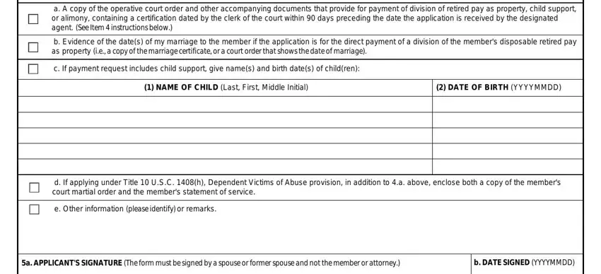 I HAVE ENCLOSED ALL PERTINENT, a A copy of the operative court, b Evidence of the dates of my, c If payment request includes, NAME OF CHILD Last First Middle, DATE OF BIRTH YYYYMMDD, d If applying under Title  USC h, e Other information please, a APPLICANTS SIGNATURE The form, and b DATE SIGNED YYYYMMDD in form 2293