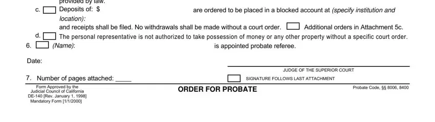 Full authority is granted to, are ordered to be placed in a, Additional orders in Attachment c, Name, Date, Number of pages attached, Form Approved by the Judicial, is appointed probate referee, JUDGE OF THE SUPERIOR COURT, SIGNATURE FOLLOWS LAST ATTACHMENT, ORDER FOR PROBATE, and Probate Code in order for probate