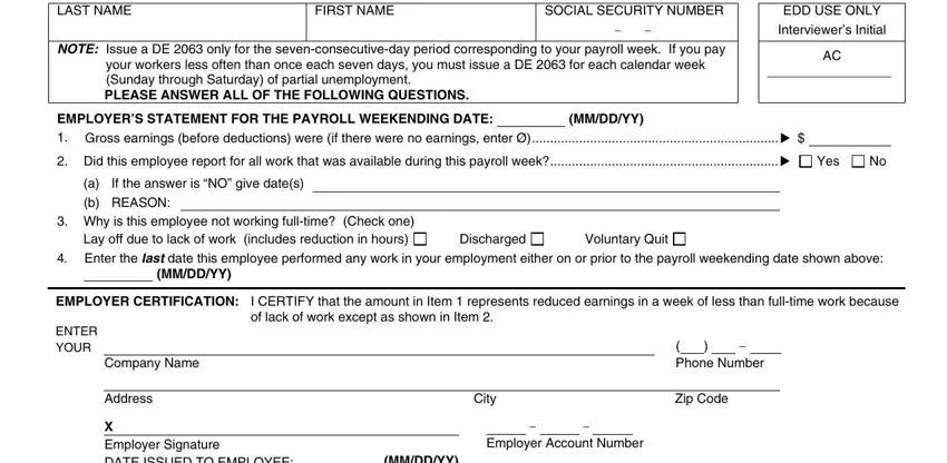 pma 2063 LAST NAME, NOTICE OF REDUCED EARNINGS FIRST, SOCIAL SECURITY NUMBER, NOTE Issue a DE  only for the, your workers less often than once, EDD USE ONLY Interviewers Initial, EMPLOYERS STATEMENT FOR THE, MMDDYY, Did this employee report for all, Yes, If the answer is NO give dates, a b REASON, Why is this employee not working, Discharged, and Voluntary Quit fields to fill