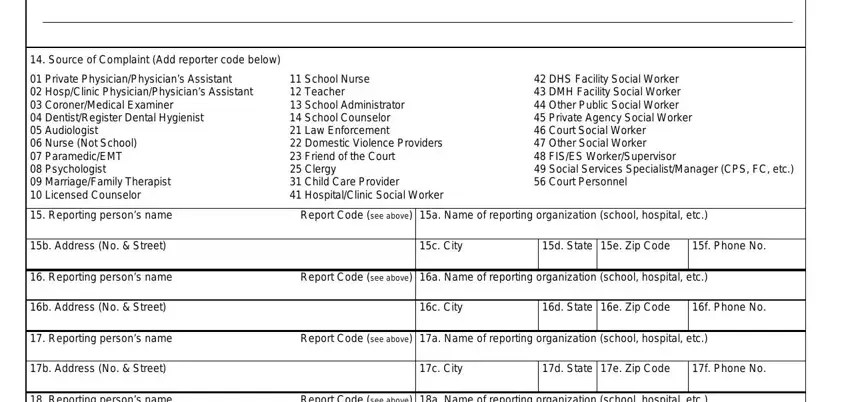 3200 form Source of Complaint Add reporter, Private PhysicianPhysicians, School Nurse  Teacher  School, DHS Facility Social Worker  DMH, Reporting persons name, Report Code see above a Name of, b Address No  Street, c City, d State e Zip Code, f Phone No, Reporting persons name, Report Code see above a Name of, b Address No  Street, c City, and d State e Zip Code blanks to fill