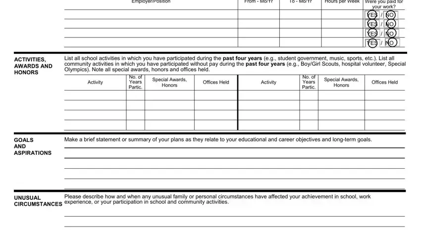 carl's jr application EmployerPosition, From  MoYr, To  MoYr, Hours per Week Were you paid for, your work, YES  NO, YES  NO, YES  NO, YES  NO, ACTIVITIES AWARDS AND HONORS, GOALS AND ASPIRATIONS, List all school activities in, Special Awards Honors, Special Awards Honors, and No of Years Partic blanks to insert