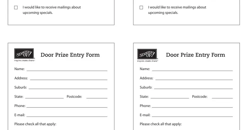 printable door prize drawing slips I would like to take a catalogue, I would like to take a catalogue, I would like to receive mailings, I would like to receive mailings, Door Prize Entry Form, Door Prize Entry Form, Name, Address, Suburb, State, Phone, Email, Postcode, Name, and Address fields to insert