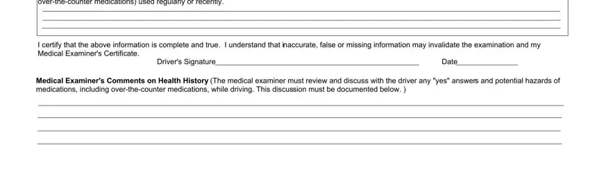 dot medical examination For any YES answer indicate onset, I certify that the above, Drivers Signature, Date, and Medical Examiners Comments on fields to fill out