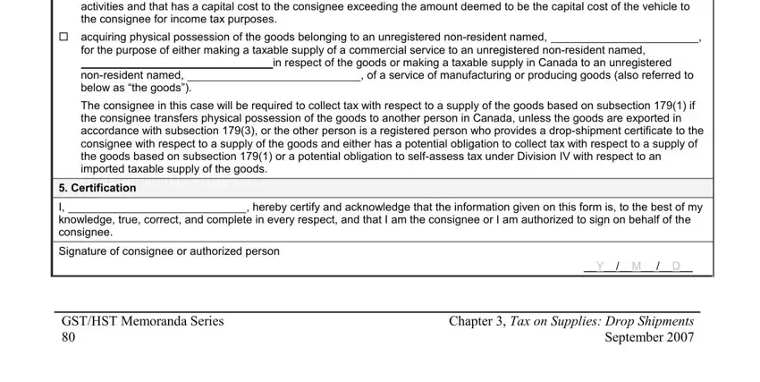 The consignee in this case will be, cid acquiring physical possession, for the purpose of either making a, nonresident named below as the, in respect of the goods or making, of a service of manufacturing or, The consignee in this case will be, Certification, I knowledge true correct and, hereby certify and acknowledge, Signature of consignee or, YM D, GSTHST Memoranda Series, and Chapter  Tax on Supplies Drop in 179drop shipment certificate service