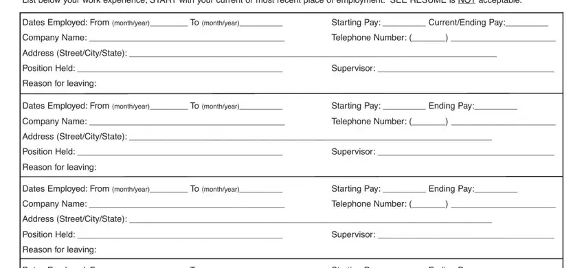 dunhams com EMPLOYMENT HISTORY List below your, Dates Employed From monthyear To, Starting Pay  CurrentEnding Pay, Company Name, Telephone Number, Address StreetCityState, Position Held, Supervisor, Reason for leaving, Dates Employed From monthyear To, Starting Pay  Ending Pay, Company Name, Telephone Number, Address StreetCityState, and Position Held blanks to fill