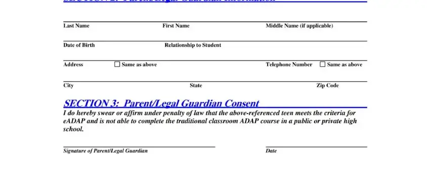 eadap class SECTION ParentLeeal Guardian, Last Name, First Name, Middle Name if applicable, Date of Birth, Relationship to Student, Address, Same as above, Telephone Number Same as above, City, State, Zip Code, SECTION ParentLezal Guardian, Signature of ParentLegal Guardian, and Date blanks to fill