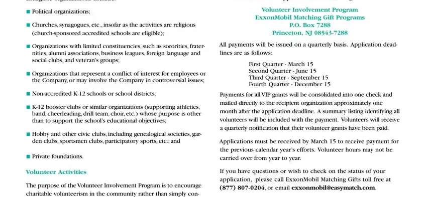 exxonmobil easymatch Ineligible organizations include, Political organizations, Churches synagogues etc insofar, churchsponsored accredited schools, Organizations with limited, Organizations that represent a, Nonaccredited K schools or school, K booster clubs or similar, than to support the schools, Hobby and other civic clubs, Private foundations, Volunteer Activities, The purpose of the Volunteer, Upon completing  hours of, and Volunteer Involvement Program blanks to fill