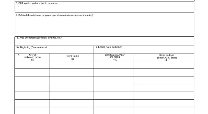 faa waiver application FAR section and number to be, Detailed description of proposed, Area of operation Location, a Beginning Date and hour, b Ending Date and hour, Aircraft make and model a, Pilots Name b, Certificate number and rating c, and Home address Street City State d fields to insert