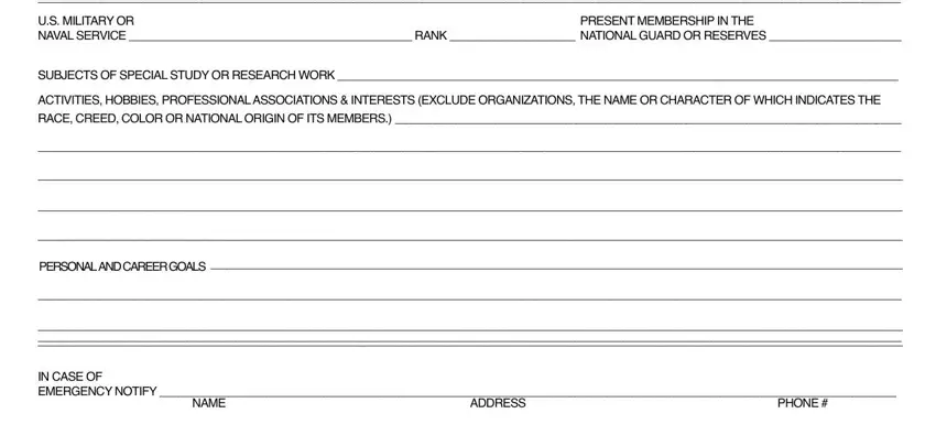 US MILITARY OR NAVAL SERVICE  RANK, PRESENT MEMBERSHIP IN THE, SUBJECTS OF SPECIAL STUDY OR, ACTIVITIES HOBBIES PROFESSIONAL, RACE CREED COLOR OR NATIONAL, PERSONAL AND CAREER GOALS, IN CASE OF EMERGENCY NOTIFY, NAME, ADDRESS, and PHONE in family viedo online aoolacation