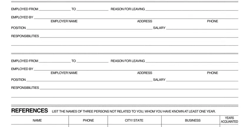 family viedo online aoolacation EMPLOYED FROM  TO  REASON FOR, EMPLOYED BY, EMPLOYER NAME, ADDRESS, PHONE, POSITION  SALARY, RESPONSIBILITIES, EMPLOYED FROM  TO  REASON FOR, EMPLOYED BY, EMPLOYER NAME, ADDRESS, PHONE, POSITION  SALARY, RESPONSIBILITIES, and REFERENCES LIST THE NAMES OF fields to fill